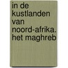 In de kustlanden van Noord-Afrika. Het Maghreb by Kol