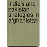India's and Pakistan Strategies in Afghanistan by Peter Chalk