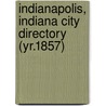 Indianapolis, Indiana City Directory (Yr.1857) door General Books
