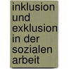 Inklusion und Exklusion in der Sozialen Arbeit by Raimo Wünsche