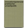 Innovationspotenzial Praktischer Umweltpolitik door F.U. Schneider