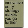 Innovative Entry Strategy Makes You Go Further by Lotus Hepeng Chen