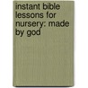 Instant Bible Lessons for Nursery: Made by God door Mary J. Davis