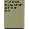Institutional Review Boards: A Time for Reform door June Gibbs Brown