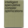 Intelligent Speculative Compiler Optimizations door Lars Alvincz
