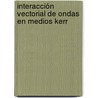 Interacción Vectorial de Ondas en medios Kerr by Joel Humberto Castro Chacón