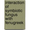 Interaction of Symbiotic Fungus with Fenugreek by Manisha Sharma