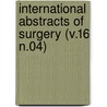 International Abstracts of Surgery (V.16 N.04) door General Books