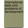 International Debt and Problems of Development by Ruth Fanny Kinge