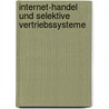 Internet-Handel Und Selektive Vertriebssysteme by Franziska Gloria Kurt