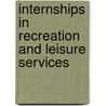 Internships in Recreation and Leisure Services by Ralph W. Smith