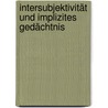 Intersubjektivität und implizites Gedächtnis by Helmut Junker