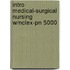 Intro Medical-surgical Nursing W/nclex-pn 5000