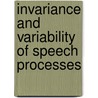 Invariance And Variability Of Speech Processes door Joseph L. Perkell