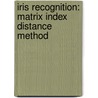 Iris Recognition: Matrix Index Distance Method by Shubhashis Kumar Shil