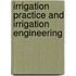 Irrigation Practice and Irrigation Engineering