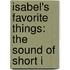 Isabel's Favorite Things: The Sound Of Short I