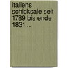 Italiens Schicksale seit 1789 bis Ende 1831... door F.W. Becker