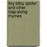 Itsy Bitsy Spider: And Other Clap-Along Rhymes