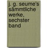 J. G. Seume's sämmtliche Werke, Sechster Band door Johann Gottfried Seume