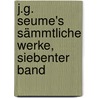 J.G. Seume's Sämmtliche Werke, siebenter Band by Johann Gottfried Seume
