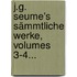 J.g. Seume's Sämmtliche Werke, Volumes 3-4...
