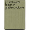 J.r. Wellsted's Reisen In Arabien, Volume 1... door James Raymond Wellsted