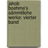 Jakob Boehme's Sämmtliche Werke: vierter Band