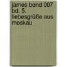 James Bond 007 Bd. 5. Liebesgrüße aus Moskau door Ian Fleming