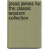 Jesse James Hc: The Classic Western Collection