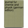 Journal Fur Chemie and Physik (German Edition) by Schweigger Jsc