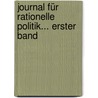 Journal Für Rationelle Politik... Erster Band door Onbekend