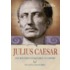 Julius Caesar: The Boy Who Conquered an Empire