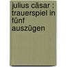Julius Cäsar : Trauerspiel In Fünf Auszügen door Shakespeare 1564-1616