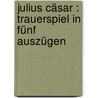 Julius Cäsar : Trauerspiel in fünf Auszügen door Shakespeares