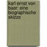 Karl Ernst Von Baer: Eine Biographische Skizze