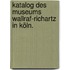 Katalog des Museums Wallraf-Richartz in Köln.