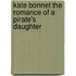 Kate Bonnet The Romance of a Pirate's Daughter
