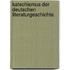 Katechismus der deutschen Literaturgeschichte.