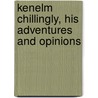 Kenelm Chillingly, His Adventures and Opinions by Edward Bulwer-Lytton