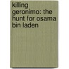 Killing Geronimo: The Hunt for Osama Bin Laden door Jerome Maida