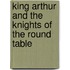 King Arthur and the Knights of the Round Table