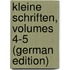 Kleine Schriften, Volumes 4-5 (German Edition)