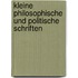 Kleine philosophische und politische Schriften