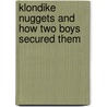 Klondike Nuggets and How Two Boys Secured Them door Edward Sylvester Ellis