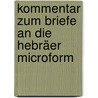 Kommentar zum Briefe an die Hebräer microform door Tholuck