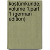 Kostümkunde, Volume 1,part 1 (German Edition) door Weiss Hermann