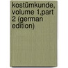Kostümkunde, Volume 1,part 2 (German Edition) door Weiss Hermann