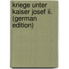 Kriege Unter Kaiser Josef Ii. (German Edition) door Criste Oskar