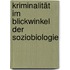 Kriminalität im Blickwinkel der Soziobiologie